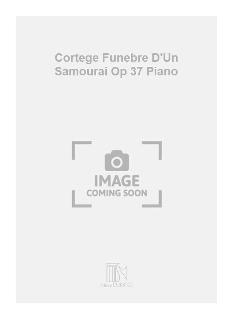 Cortege Funebre D'Un Samourai Op 37 Piano